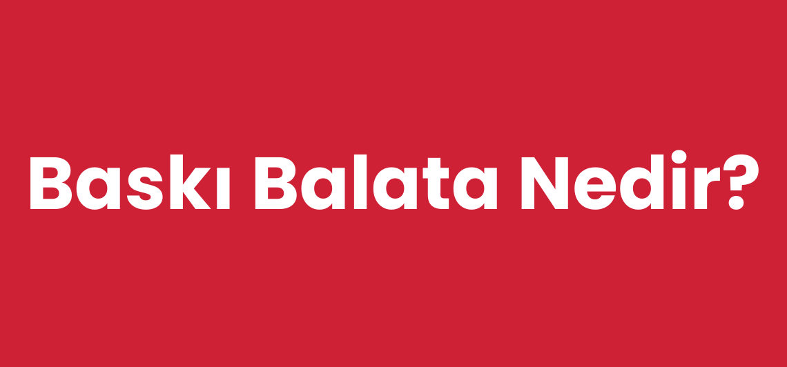 Baskı Balata Nedir?